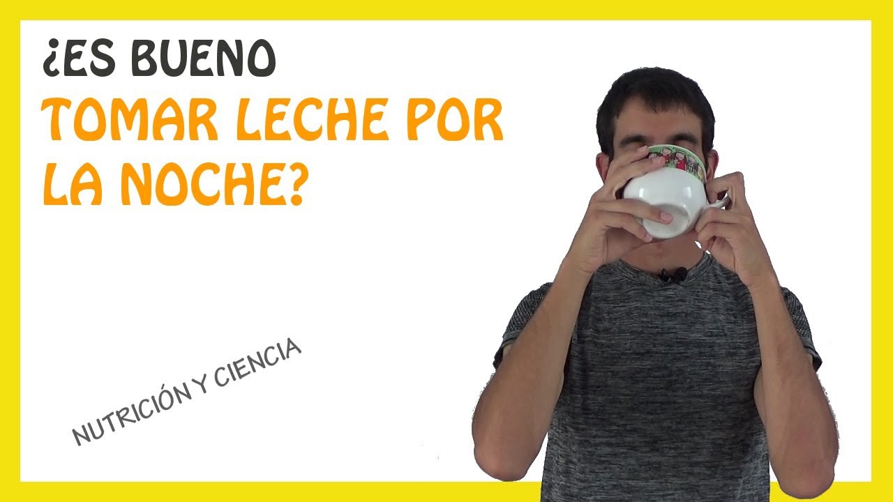 es malo tomar leche por la noche
