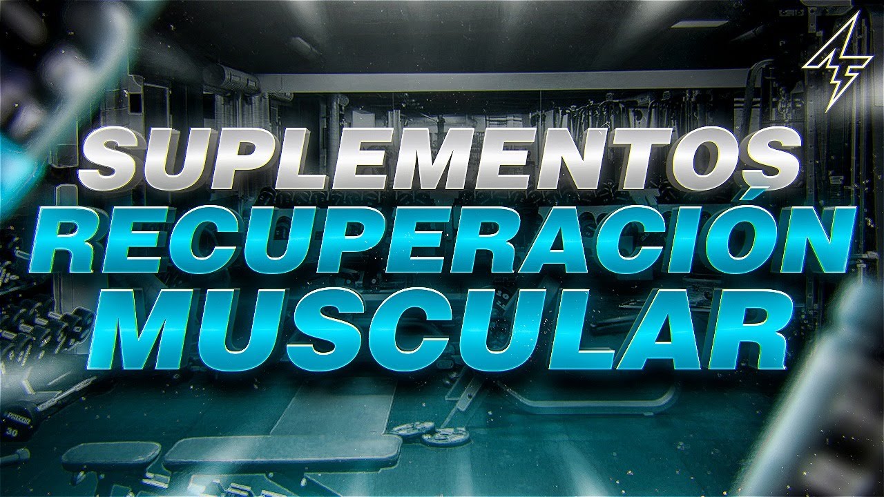 cuál es el mejor suplemento para la recuperación muscular