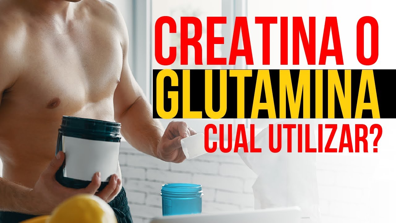 glutamina o creatina cual es mejor
