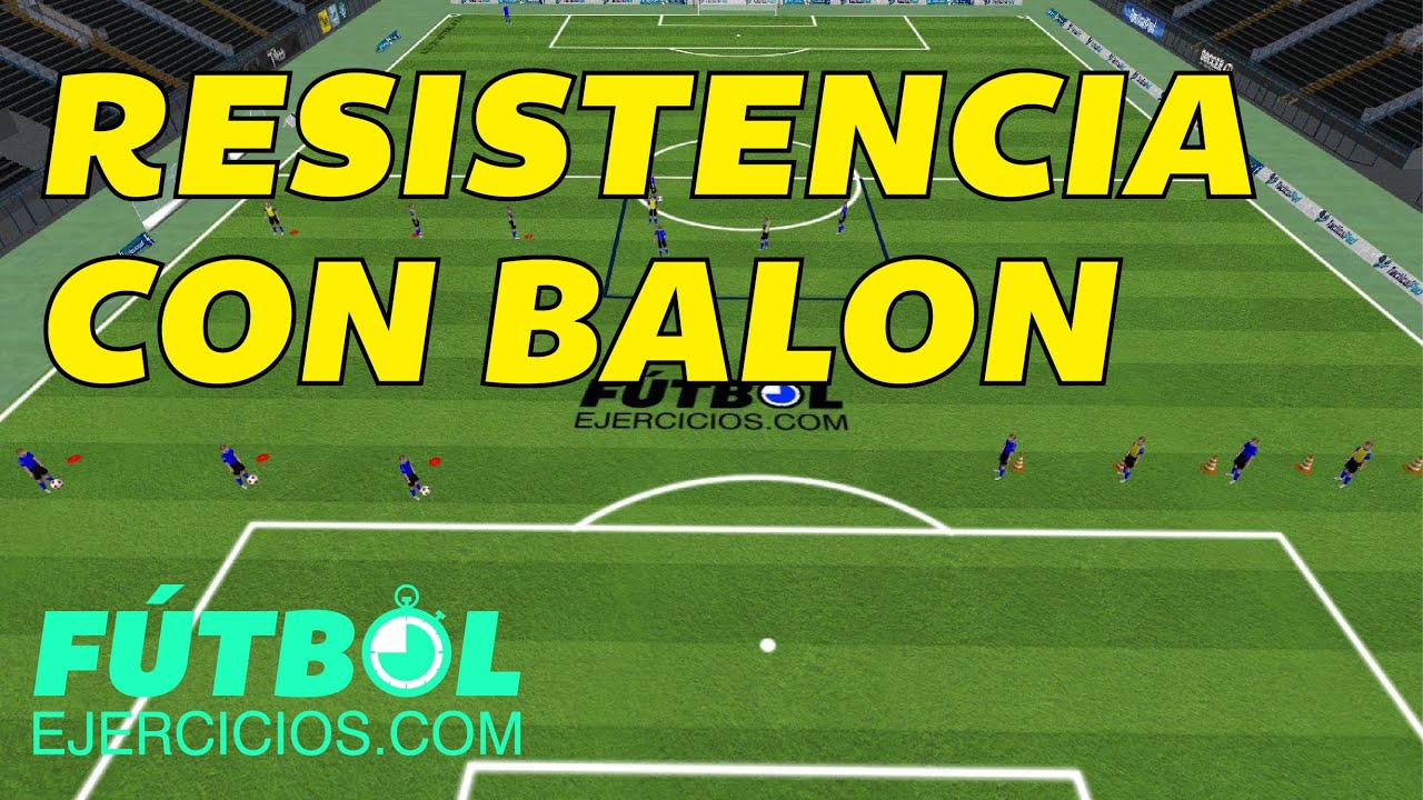 ejercicios de resistencia futbol con balon